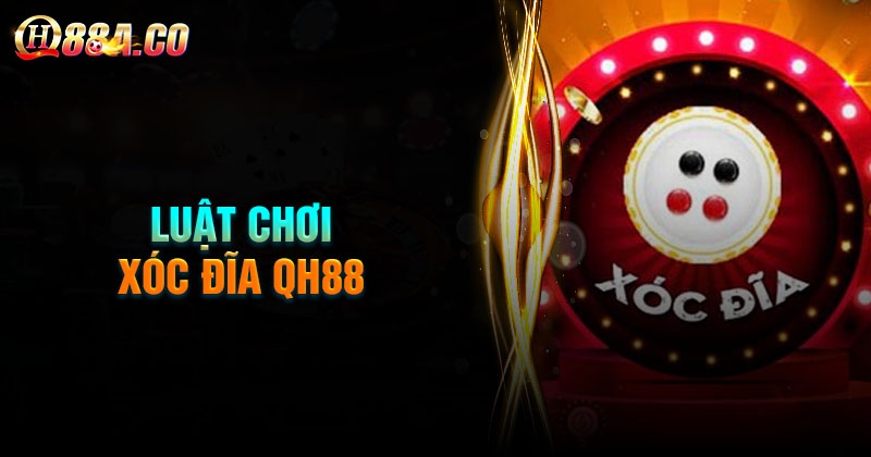 Hướng dẫn chơi xóc đĩa QH88 chi tiết dễ hiểu